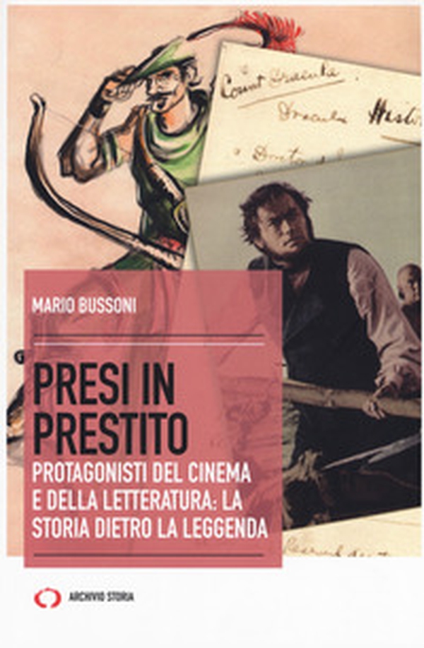 Presi in prestito. Protagonisti del cinema e della letteratura: la storia dietro la leggenda - Librerie.coop Presi in prestito. Protagonisti del cinema e della letteratura: la storia dietro la leggenda - Librerie.coop