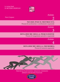 Dislessia-disgrafia. Azione 2-3-4. Motricità. Percezione. Memoria. Materiali per la prevenzione, valutazione, trattamento abilitativo dei disordini funzionali - Librerie.coop Dislessia-disgrafia. Azione 2-3-4. Motricità. Percezione. Memoria. Materiali per la prevenzione, valutazione, trattamento abilitativo dei disordini funzionali - Librerie.coop