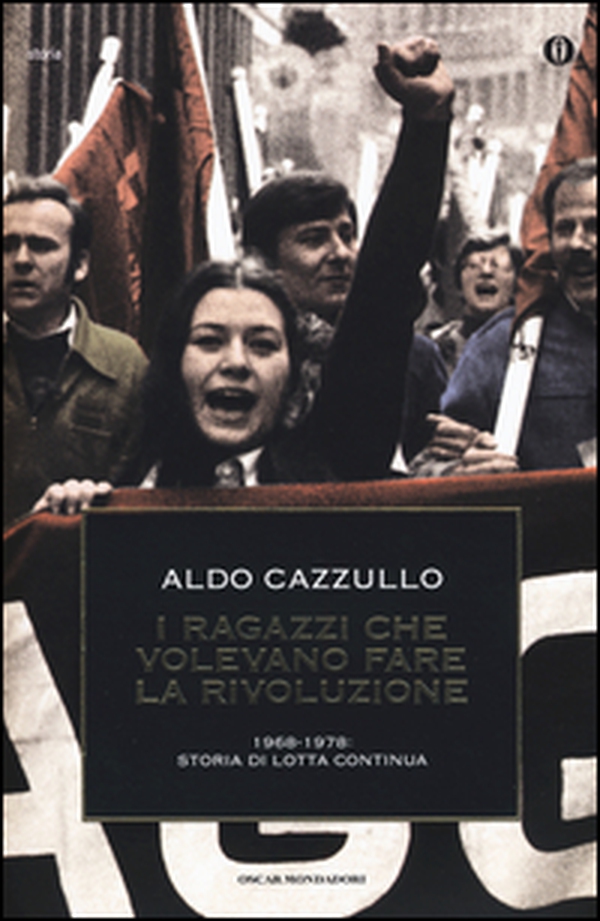 I ragazzi che volevano fare la rivoluzione, 1968-1978: storia di Lotta Continua - Librerie.coop I ragazzi che volevano fare la rivoluzione, 1968-1978: storia di Lotta Continua - Librerie.coop