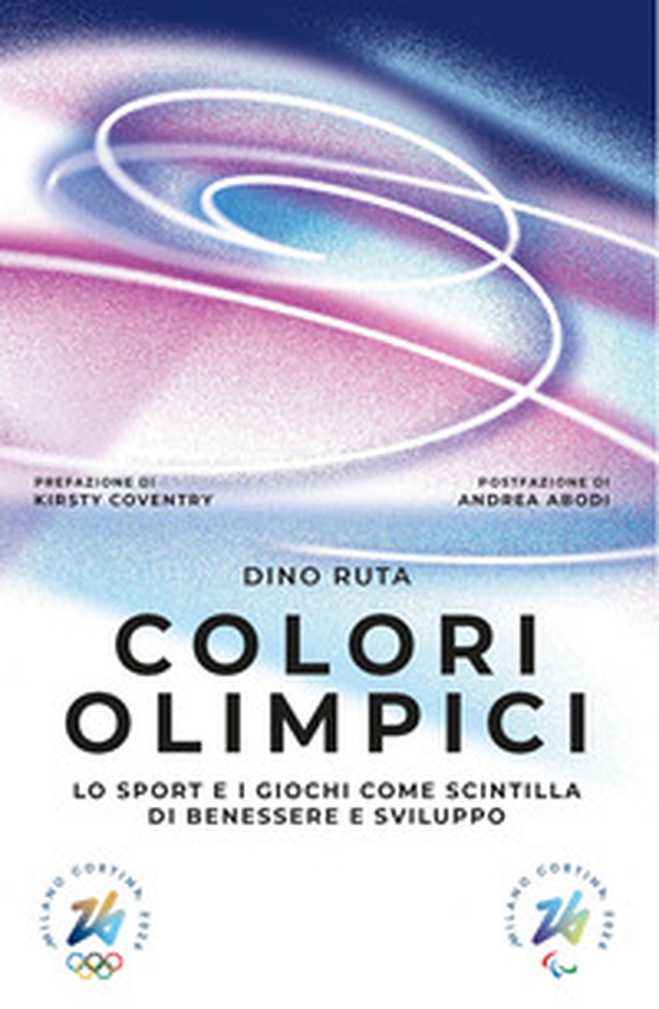 Colori olimpici. Lo sport e i giochi come scintilla di benessere e sviluppo - Librerie.coop