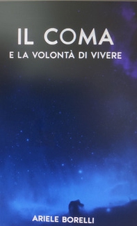 Il mio ritorno dal coma e la volontà di vivere - Librerie.coop Il mio ritorno dal coma e la volontà di vivere - Librerie.coop