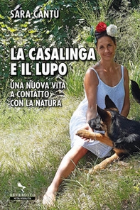 La casalinga e il lupo. Una nuova vita a contatto con la natura - Librerie.coop