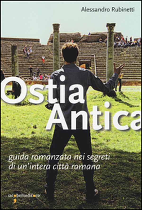 Ostia antica. Guida romanzata nei segreti di un'intera città romana - Librerie.coop Ostia antica. Guida romanzata nei segreti di un'intera città romana - Librerie.coop