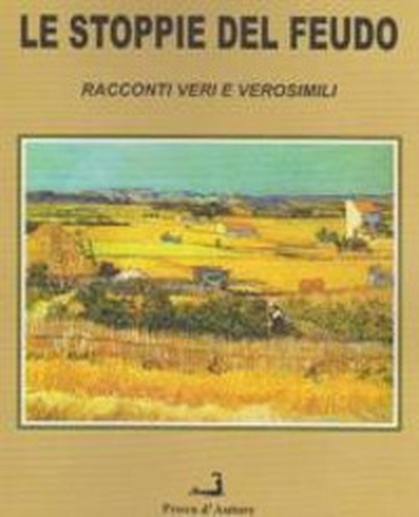 Le stoppie del feudo. Racconti veri e verosimili - Librerie.coop Le stoppie del feudo. Racconti veri e verosimili - Librerie.coop