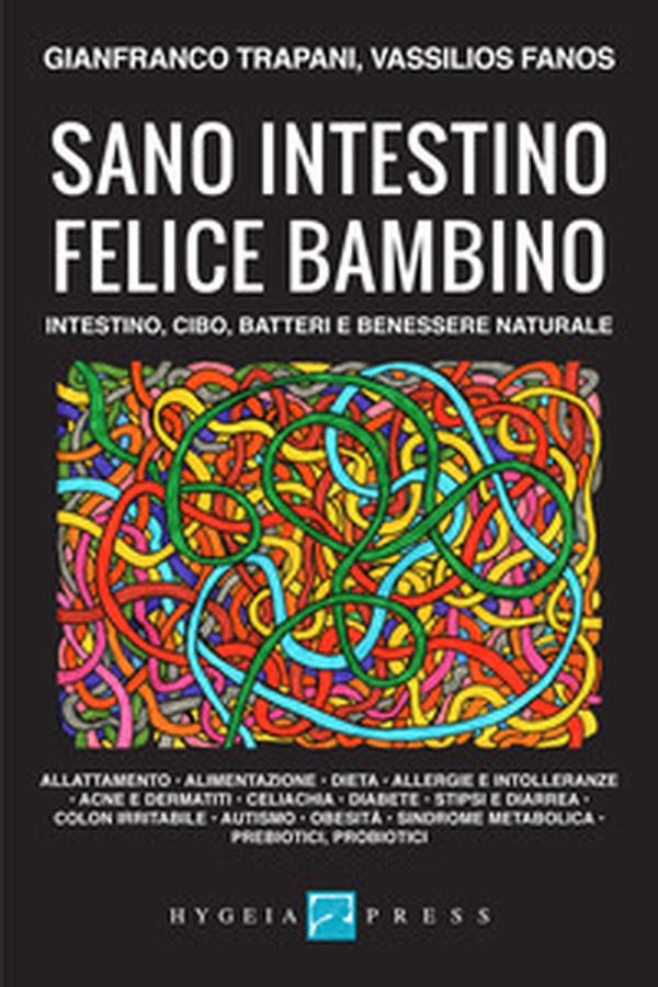 Sano intestino felice bambino. Intestino, cibo, batteri e benessere naturale - Librerie.coop Sano intestino felice bambino. Intestino, cibo, batteri e benessere naturale - Librerie.coop