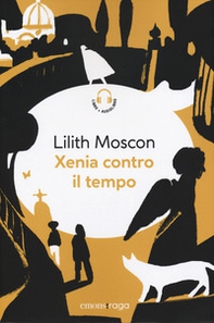 Xenia contro il tempo. Piazza bella piazza - Librerie.coop Xenia contro il tempo. Piazza bella piazza - Librerie.coop