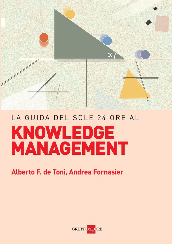 La guida del Sole 24 ORE al Knowledge management - Librerie.coop La guida del Sole 24 ORE al Knowledge management - Librerie.coop