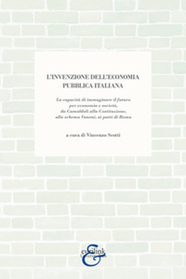 L'invenzione dell'economia pubblica italiana. La capacità di immaginare il futuro per economia e società, da Camaldoli alla Costituzione, allo schema Vanoni, ai patti di Roma - Librerie.coop L'invenzione dell'economia pubblica italiana. La capacità di immaginare il futuro per economia e società, da Camaldoli alla Costituzione, allo schema Vanoni, ai patti di Roma - Librerie.coop