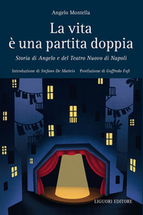 La vita è una partita doppia. Storia di Angelo e del Teatro Nuovo di Napoli - Librerie.coop La vita è una partita doppia. Storia di Angelo e del Teatro Nuovo di Napoli - Librerie.coop