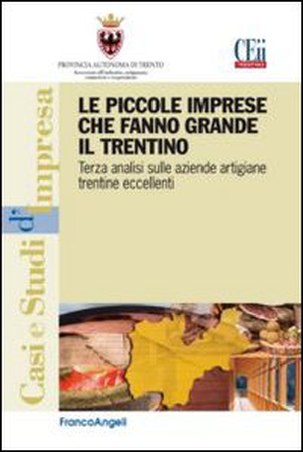 Le piccole imprese che fanno grande il Trentino. Terza analisi sulle aziende artigiane trentine eccellenti - Librerie.coop Le piccole imprese che fanno grande il Trentino. Terza analisi sulle aziende artigiane trentine eccellenti - Librerie.coop