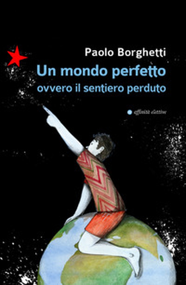 Un mondo perfetto. Ovvero il sentiero perduto - Librerie.coop Un mondo perfetto. Ovvero il sentiero perduto - Librerie.coop