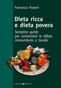 Dieta ricca e dieta povera. Semplice guida per aumentare le difese immunitarie a tavola - Librerie.coop
