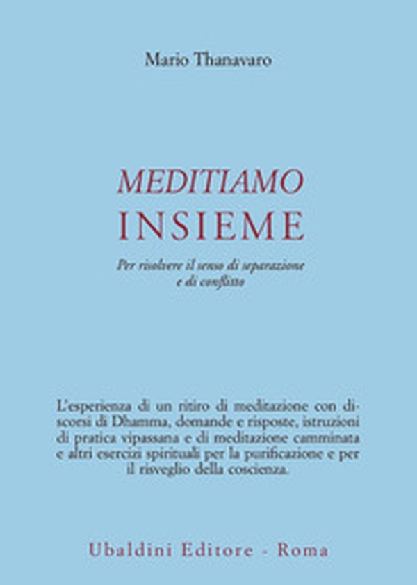 Meditiamo insieme. Per risolvere il senso di separazione e di conflitto - Librerie.coop Meditiamo insieme. Per risolvere il senso di separazione e di conflitto - Librerie.coop
