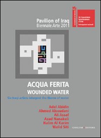 Acqua ferita. Wounded water. Six Iraqi artists interpret the theme of water - Librerie.coop