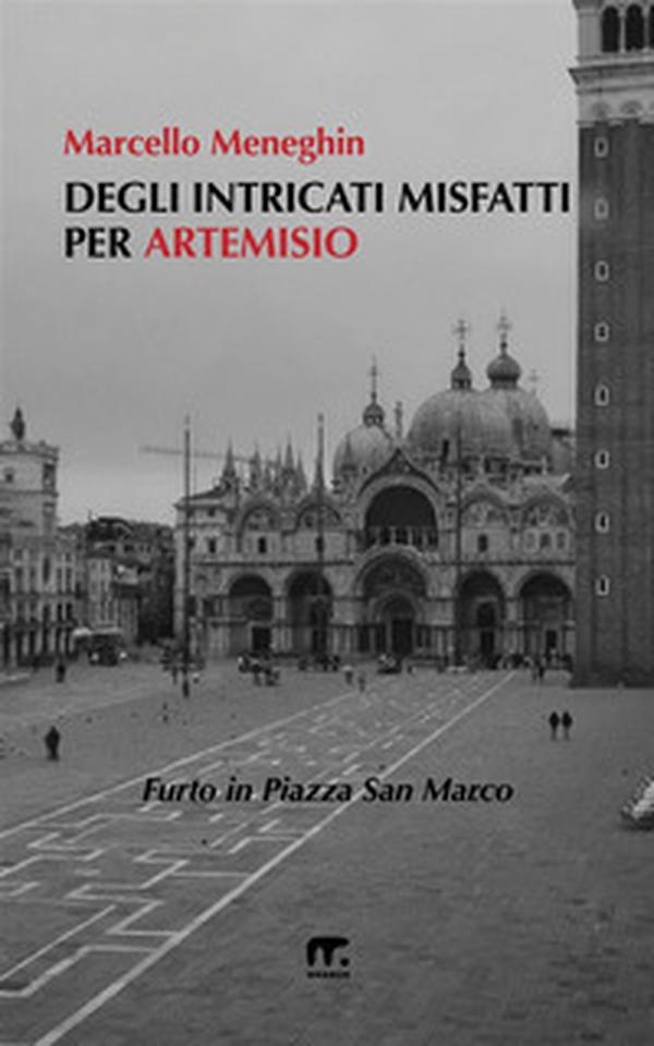 Degli intricati misfatti per Artemisio. Furto in Piazza San Marco - Librerie.coop Degli intricati misfatti per Artemisio. Furto in Piazza San Marco - Librerie.coop