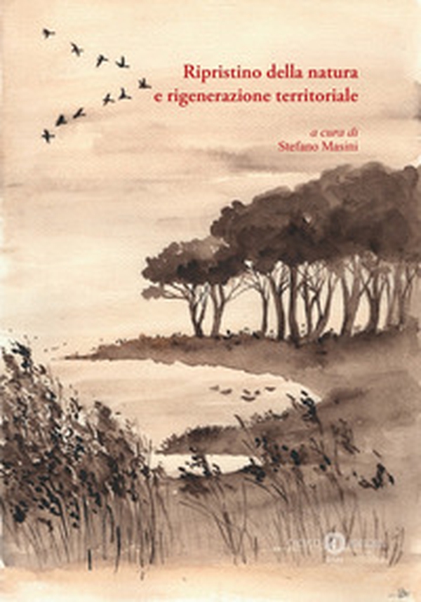 Ripristino della natura e rigenerazione territoriale - Librerie.coop Ripristino della natura e rigenerazione territoriale - Librerie.coop