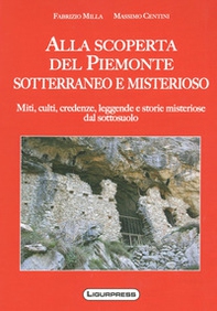 Alla scoperte del Piemonte sotterraneo e misterioso - Librerie.coop Alla scoperte del Piemonte sotterraneo e misterioso - Librerie.coop