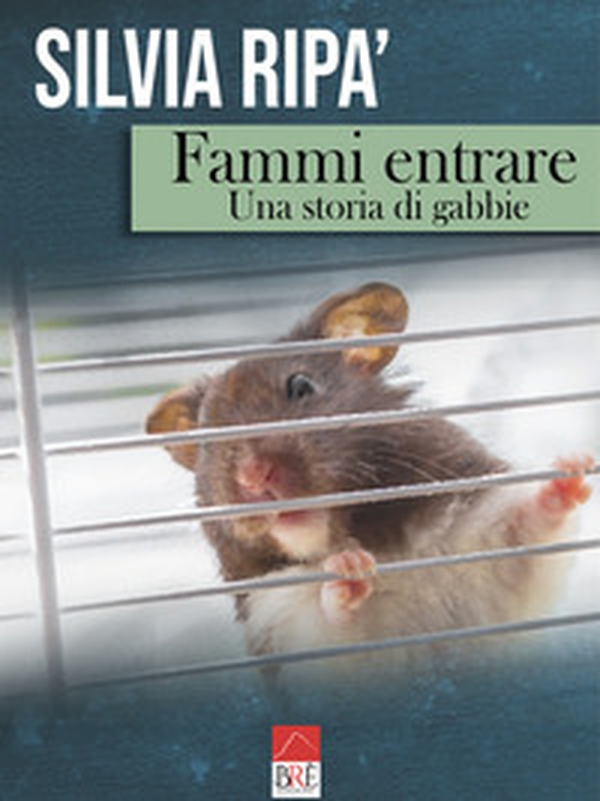 Fammi entrare. Una storia di gabbie - Librerie.coop Fammi entrare. Una storia di gabbie - Librerie.coop