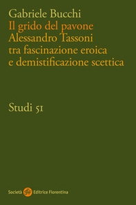 Il grido del pavone. Alessandro Tassoni tra fascinazione eroica e demistificazione scettica - Librerie.coop Il grido del pavone. Alessandro Tassoni tra fascinazione eroica e demistificazione scettica - Librerie.coop
