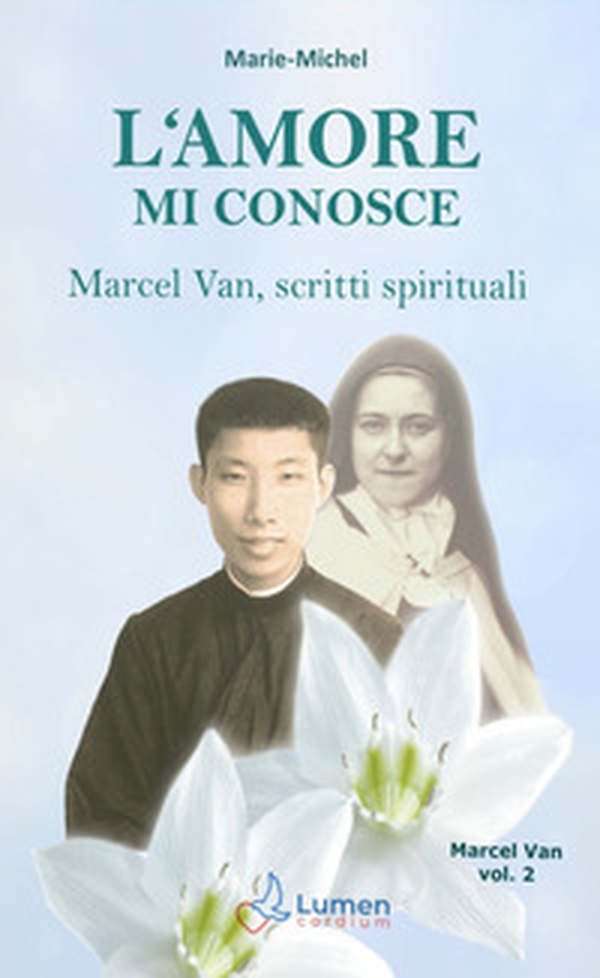 L'amore mi conosce. Marcel Van, scritti spirituali - Vol. 2 - Librerie.coop L'amore mi conosce. Marcel Van, scritti spirituali - Vol. 2 - Librerie.coop