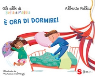 È ora di dormire! Gli albi di Sofia e Mattia - Librerie.coop
