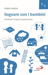 Sognare con i bambini. Ascoltando i bisogni di questo tempo - Librerie.coop Sognare con i bambini. Ascoltando i bisogni di questo tempo - Librerie.coop