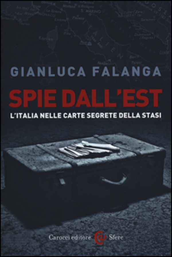 Spie dall'Est. L'Italia nelle carte segrete della Stasi - Librerie.coop Spie dall'Est. L'Italia nelle carte segrete della Stasi - Librerie.coop