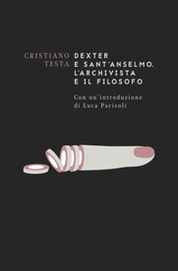 Dexter e sant'Anselmo. L'archivista e il filosofo - Librerie.coop