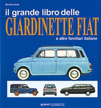Il grande libro delle giardinette Fiat e altre familiari italiane - Librerie.coop