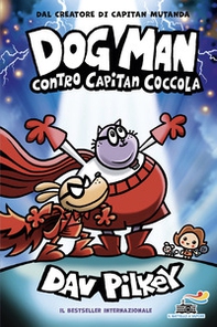 Dog Man contro Capitan Coccola - Librerie.coop