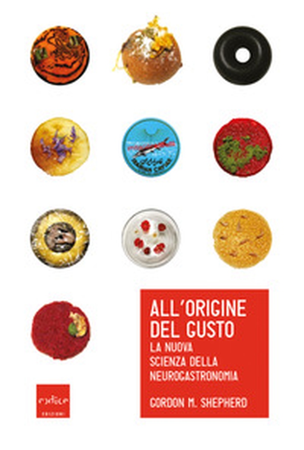 All'origine del gusto. La nuova scienza della neurogastronomia - Librerie.coop All'origine del gusto. La nuova scienza della neurogastronomia - Librerie.coop