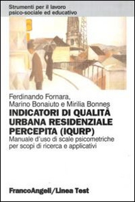 Indicatori di qualità urbana residenziale percepita (IQURP). Manuale d'uso di scale psicometriche per scopi di ricerca e applicativi - Librerie.coop