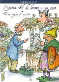 Quattro chili di limoni e un caco. Una spesa di risate - Librerie.coop Quattro chili di limoni e un caco. Una spesa di risate - Librerie.coop