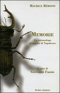 Maurice Rémond. Memorie. Un entomologo al seguito di Napoleone - Librerie.coop