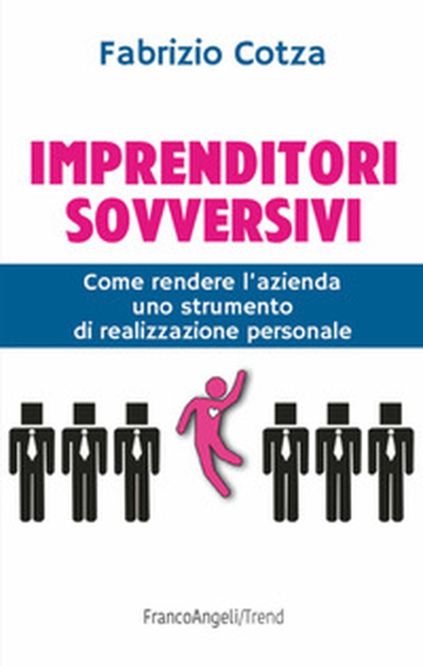 Imprenditori sovversivi. Come rendere l'azienda uno strumento di realizzazione personale - Librerie.coop Imprenditori sovversivi. Come rendere l'azienda uno strumento di realizzazione personale - Librerie.coop