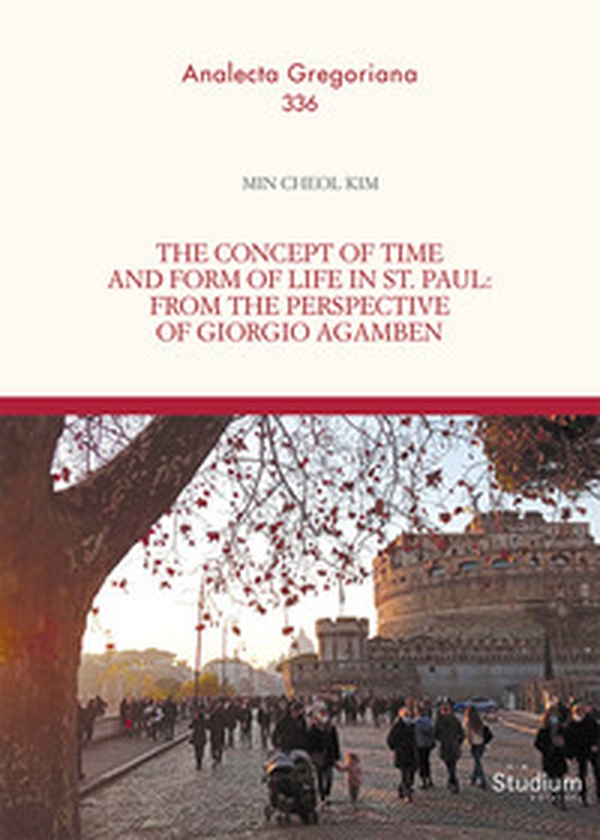 The concept of time and form of life in st. Paul: from the perspective of Giorgio Agamben - Librerie.coop The concept of time and form of life in st. Paul: from the perspective of Giorgio Agamben - Librerie.coop