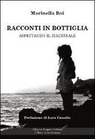 Racconti in bottiglia. Aspettando il maestrale - Librerie.coop