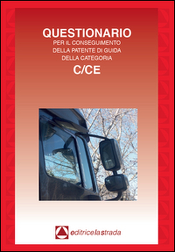 Questionario fac simile esame per il conseguimento della patente di guida categoria C/CE - Librerie.coop Questionario fac simile esame per il conseguimento della patente di guida categoria C/CE - Librerie.coop
