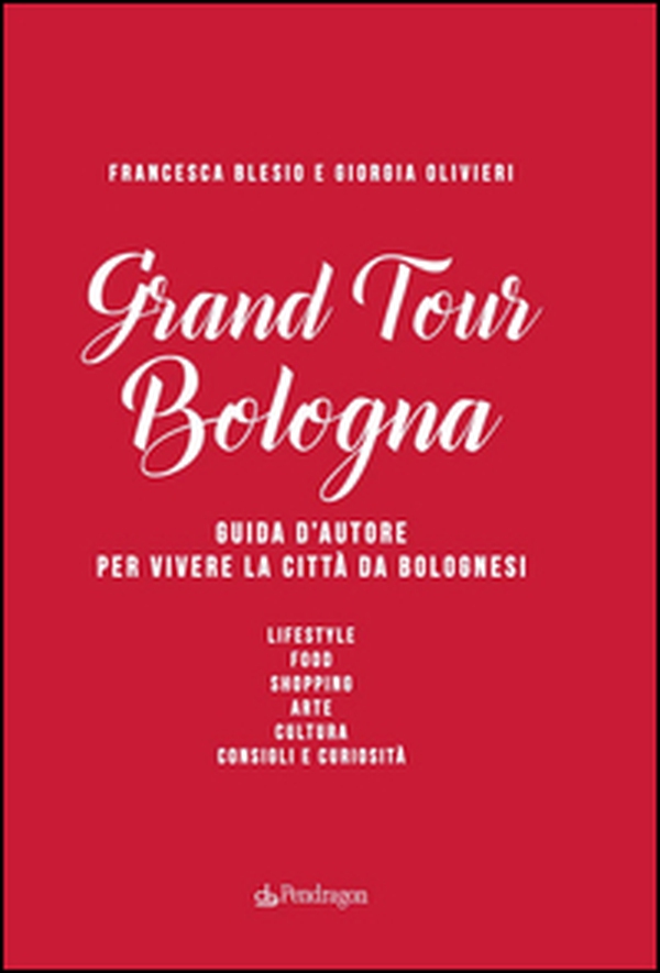 Grand Tour Bologna. Guida d'autore per vivere la città da bolognesi - Librerie.coop Grand Tour Bologna. Guida d'autore per vivere la città da bolognesi - Librerie.coop