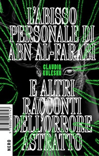 L'abisso personale di Abn Al-Farabi e altri racconti dell'orrore astratto - Librerie.coop
