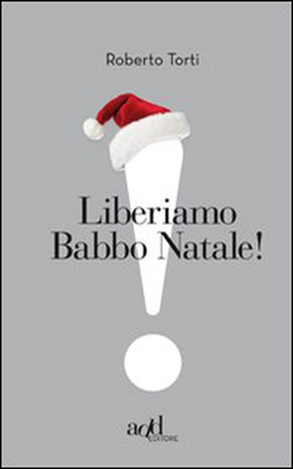 Liberiamo Babbo Natale! - Librerie.coop Liberiamo Babbo Natale! - Librerie.coop