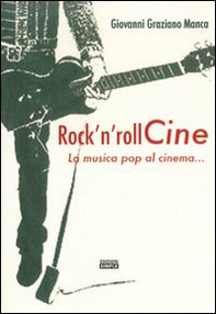 Rock'n roll Cine. La musica pop al cinema... - Librerie.coop