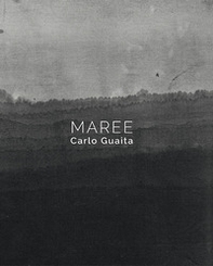 Carlo Guaita. Maree. Ediz. italiana e inglese - Librerie.coop