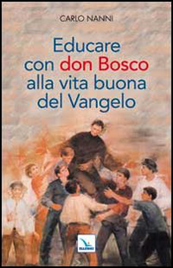 Educare con don Bosco alla vita buona del Vangelo - Librerie.coop Educare con don Bosco alla vita buona del Vangelo - Librerie.coop