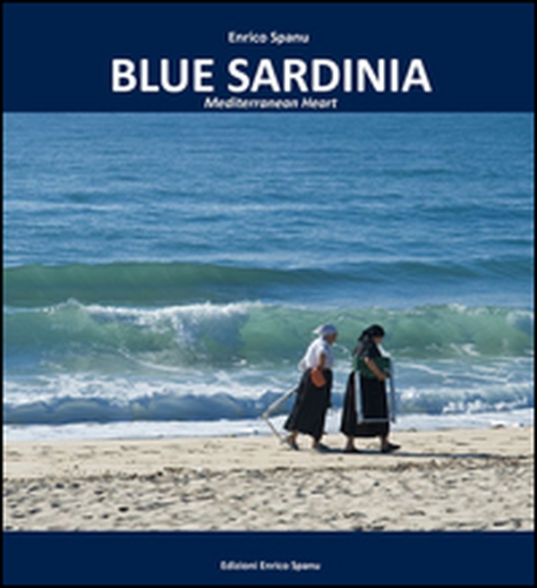 Blue Sardinia. Mediterranean heart - Librerie.coop Blue Sardinia. Mediterranean heart - Librerie.coop