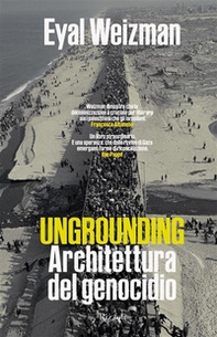 Ungrounding. Architettura di un genocidio - Librerie.coop
