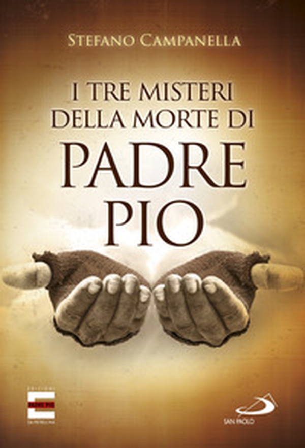 I tre misteri della morte di padre Pio - Librerie.coop I tre misteri della morte di padre Pio - Librerie.coop