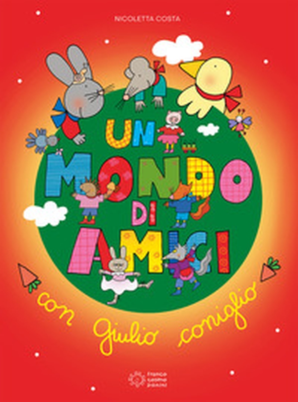 Un mondo di amici con Giulio coniglio - Librerie.coop Un mondo di amici con Giulio coniglio - Librerie.coop