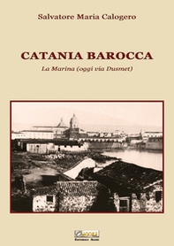 Catania barocca. La Marina (oggi via Dusmet) - Librerie.coop