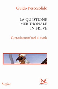 La questione meridionale in breve. Centocinquant'anni di storia - Librerie.coop